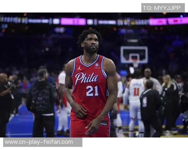 76人对决尼克斯恩比德因伤病管理出战存疑能否继续场均26分表现